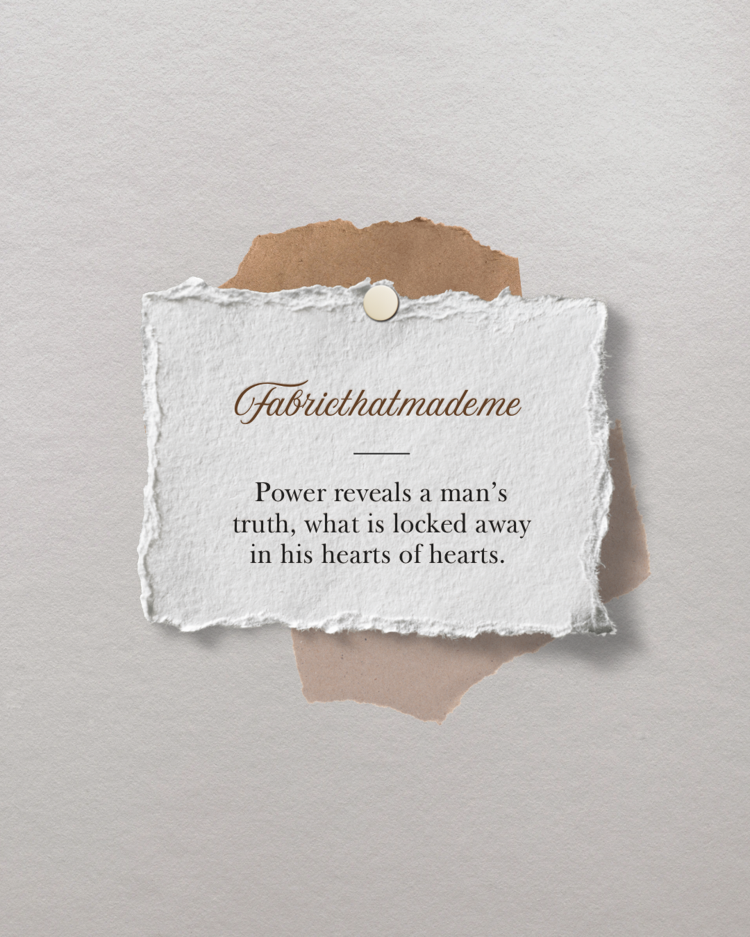 A torn paper note with a brown background, featuring a quote about power revealing truth, and the name 'Fabrikthatmademe' in elegant script.
