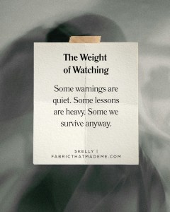 A blurred black-and-white abstract background with a centered paper note taped in place. The note displays the quote: The Weight of Watching. Some warnings are quiet. Some lessons are heavy. Some we survive anyway. A reflective image matching a personal essay about discernment, intuition, and trusting God. Credit: Skelly, fabricthatmademe.com.