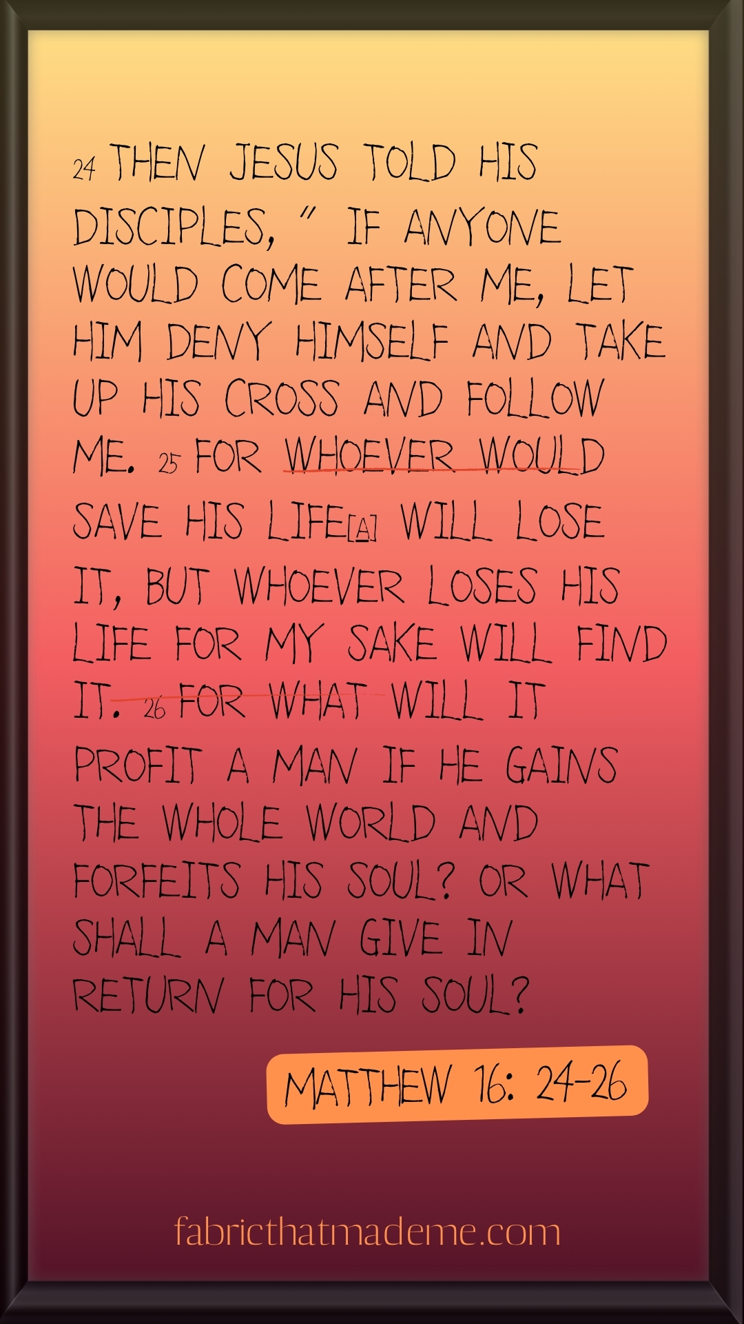 Scripture on colorful background. Matthew 16: 24-26